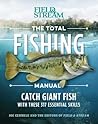 The Total Fishing Manual (Paperback Edition): 318 Essential Fishing Skills (Field & Stream)