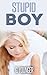 Stupid Boy (Stupid Boy, #1)