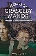 Secrets of Grasceby Manor: The second of the James Hansone Ghost Mysteries