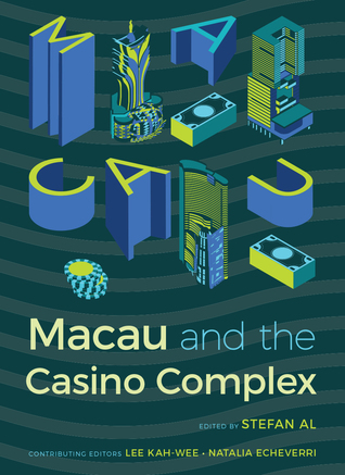 Macau and the Casino Complex (Gambling Studies Series)