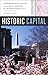 Historic Capital: Preservation, Race, and Real Estate in Washington, D.C.