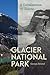 Glacier National Park: A Culmination of Giants