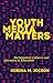Youth Media Matters: Participatory Cultures and Literacies in Education
