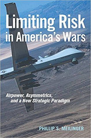 Limiting Risk in America's Wars: Airpower, Asymmetrics, and a New Strategic Paradigm