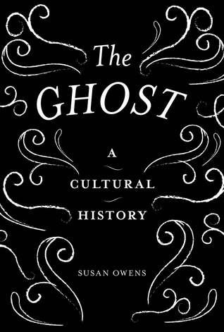 The Ghost: A Cultural History (Hardcover)