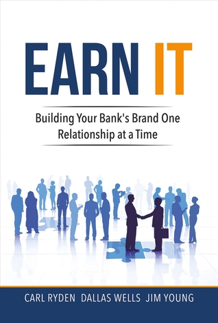 Earn It: Building Your Bank's Brand One Relationship At a Time (1)