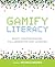 Gamify Literacy by Michele Haiken