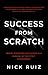 Success From Scratch: Mental Strategies for Success in a Survival of the Fittest Environment