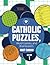 Catholic Puzzles, Word Games, and Brainteasers: Volume 1