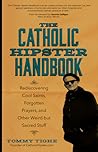 The Catholic Hipster Handbook by Tommy Tighe