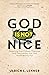 God Is Not Nice: Rejecting ...