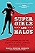 Super Girls and Halos: My C...