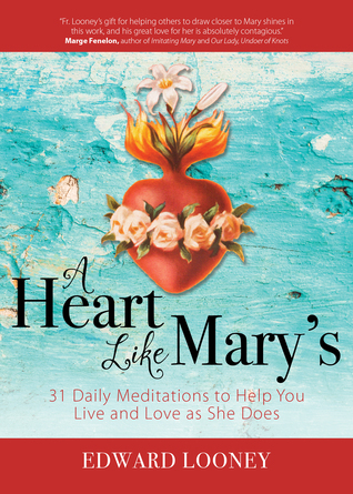 A Heart Like Mary's: 31 Daily Meditations to Help You Live and Love as She Does (Paperback)