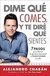 Dime que comes y te dire que sientes (Think Skinny, Feel Fit Spanish edition): 7 pasos para liberar la gordura emocional y transformar tu vida (Atria Espanol)