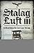 Stalag Luft III by John Grehan