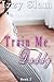 Train Me, Daddy (Book 2)
