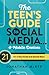 The Teen's Guide to Social Media... & Mobile Devices: 21 Tips to Wise Posting in an Insecure World