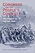 Congress and the People’s Contest: The Conduct of the Civil War (Perspective Hist of Congress 1801-1877)