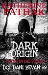 Dark Origin (DCI Dani Bevan, #9)