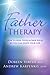 Father Therapy: How to Heal Your Father Issues So You Can Enjoy Your Life