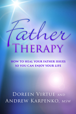 Father Therapy: How to Heal Your Father Issues So You Can Enjoy Your Life (Paperback)