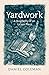 Yardwork: A Biography of an...