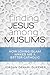 Finding Jesus among Muslims How Loving Islam Makes Me a Better Catholic by Jordan Denari Duffner