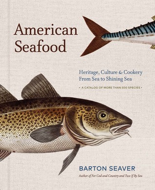 American Seafood: Heritage, Culture & Cookery From Sea to Shining Sea (Hardcover)