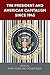 The President and American Capitalism since 1945 (The Alan B. and Charna Larkin Series on the American Presidency)