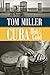Cuba, Hot and Cold by Tom  Miller