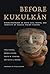 Before Kukulkán by Vera Tiesler