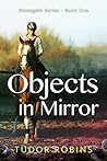 Objects in Mirror by Tudor Robins