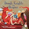 Dough Knights and Dragons by Dee Leone