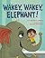 Wakey, Wakey, Elephant!