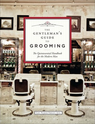 pdf download The Gentleman's Guide to Grooming: The Quintessential Handbook for the Modern Man