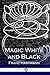 Magic, White and Black