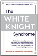 The White Knight Syndrome: Rescuing Yourself from Your Need to Rescue Others (Paperback)