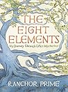 The Eight Elements: My Journey Through Life's Mysteries The Eight Elements: My Journey Through Life's Mysteries