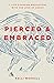 Pierced & Embraced: 7 Life-...