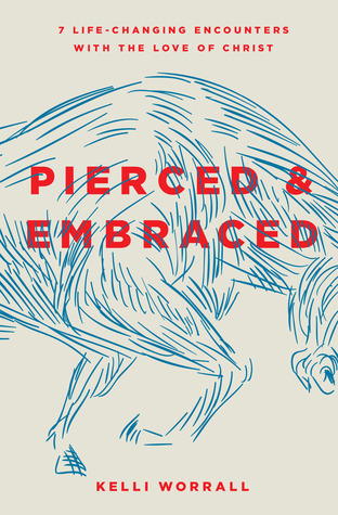 Pierced & Embraced: 7 Life-Changing Encounters with the Love of Christ (Paperback)