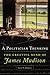 A Politician Thinking: The Creative Mind of James Madison (Volume 14) (The Julian J. Rothbaum Distinguished Lecture Series)