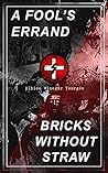 A Fool's Errand & Bricks Without Straw: The Classics Which Condemned the Terrorism of Ku Klux Klan and Fought for Preventing the Southern Hate Violence A Fool's Errand & Bricks Without Straw: The Classics Which Condemned the Terrorism of Ku Klux Klan and Fought for Preventing the Southern Hate Violence