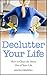 Declutter Your Life: How to Clean the Stress Out of Your Life