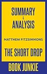 Summary and Analysis - The Short Drop: By Matthew FitzSimmons Summary and Analysis - The Short Drop: By Matthew FitzSimmons