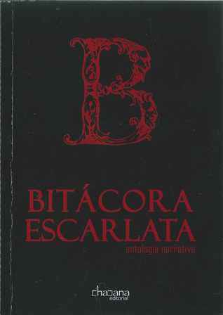 Bitácora Escarlata Antología Narrativa
