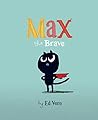 Max the Brave: