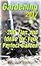 Gardening 2017: 200 Tips and Ideas for Your Perfect Garden: (Gardening for Beginners, Gardening Books)