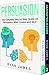 Negotiation: 2 Manuscripts - Persuasion The Complete Step by Step Guide, Manipulation The Complete Step by Step Guide (Human Psychology, Social Engineering, ... Skills) (Negotiation Series Book 1)