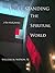 Understanding the Spiritual World by William M. Watson