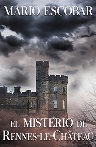 El Misterio De Rennes Le Chateau El Secreto Oculto De Los Merovingios By Mario Escobar